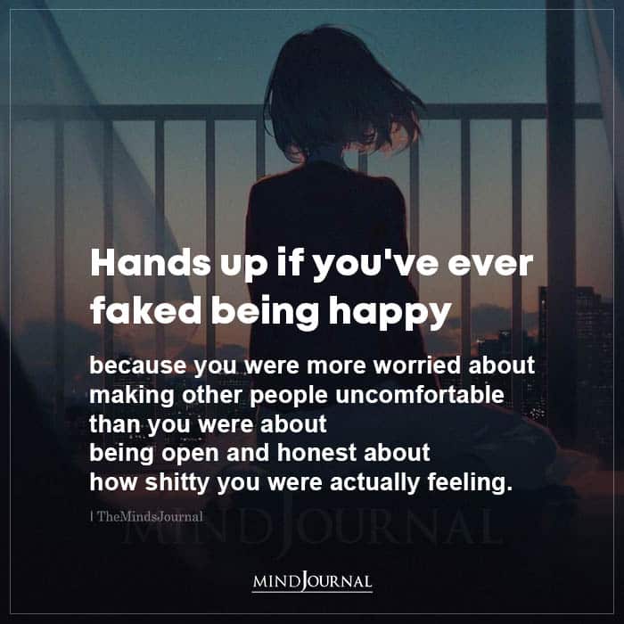 Hands Up If Youve Ever Faked Being Happy