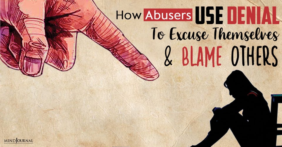 How Abusers Use Denial to Excuse Themselves and Blame Others