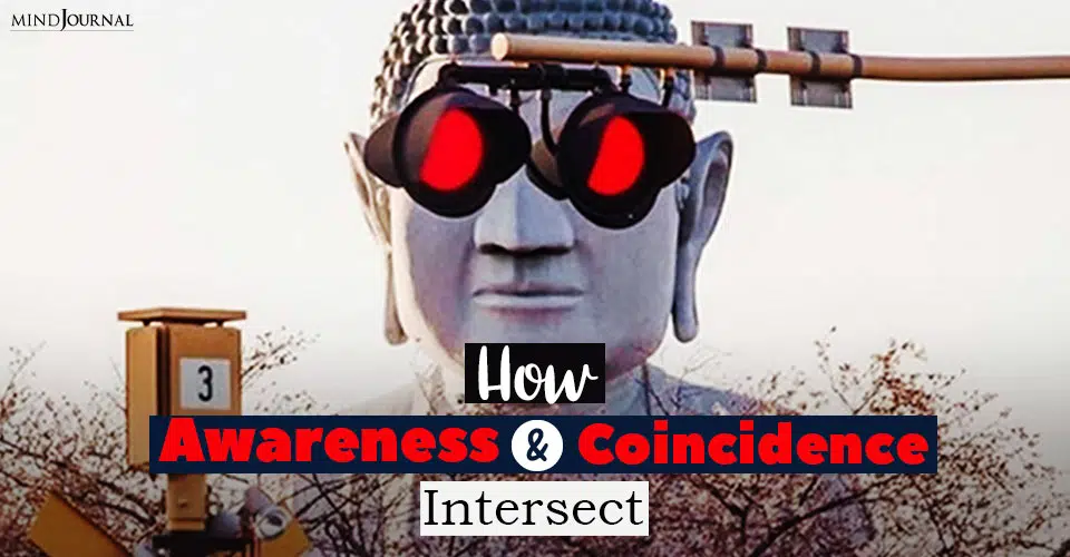 How Awareness and Coincidence Intersect: There Are Things We Can’t Understand And Why That’s Okay