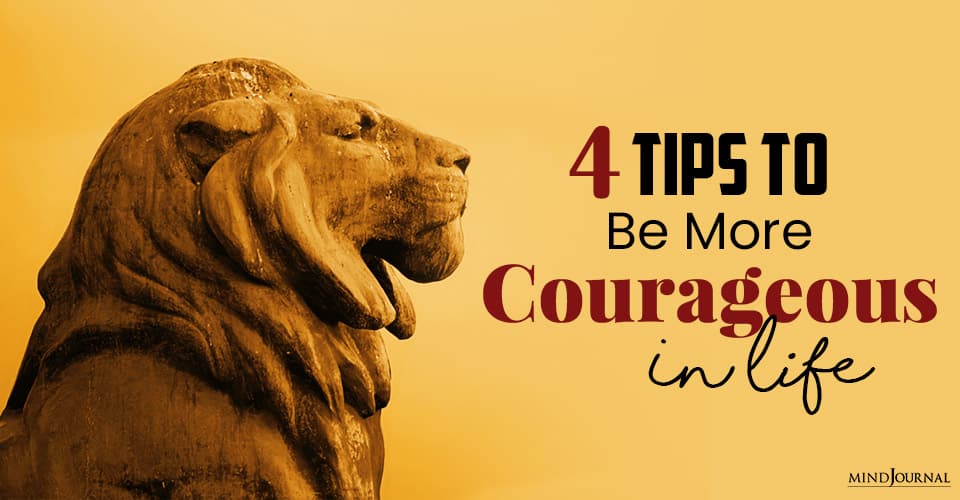 How To Be More Courageous In Life