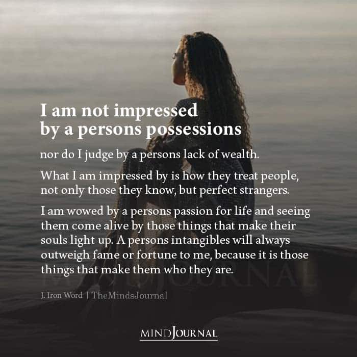 I Am Not Impressed by a Persons Possessions