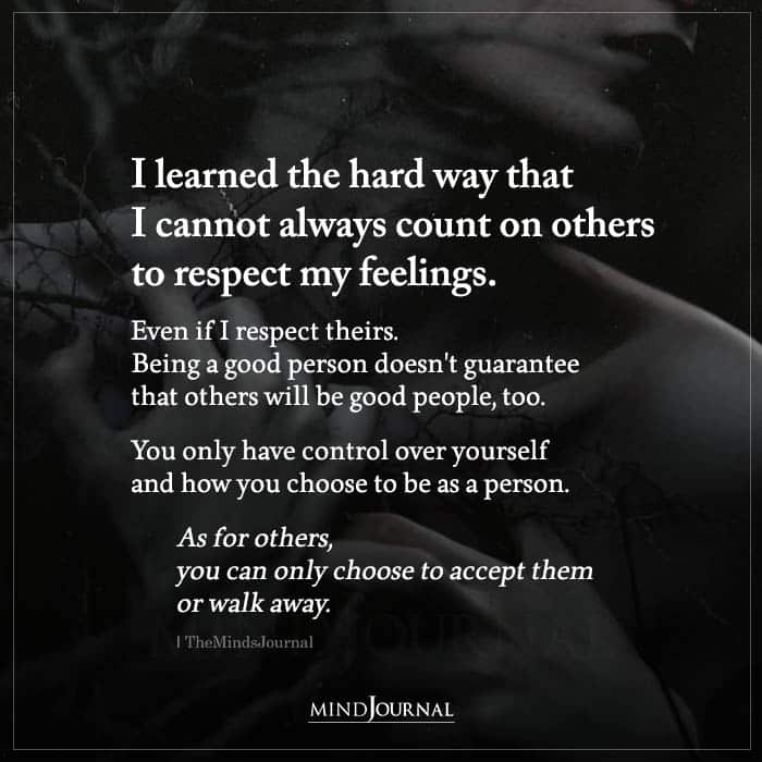 I Learned The Hard Way That I Cannot Always Count On Others