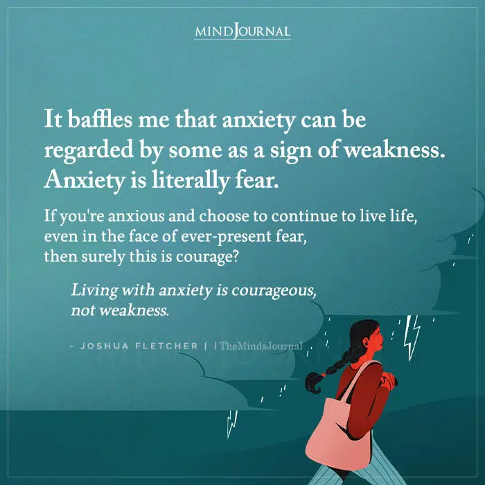 It Baffles Me That Anxiety Can Be Regarded by Some as a Sign of Weakness