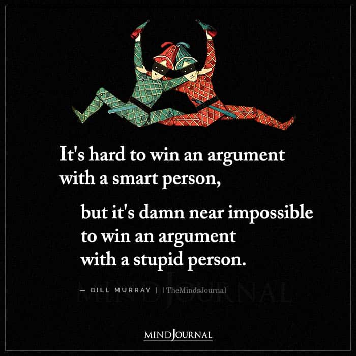 Its Hard To Win An Argument With A Smart Person