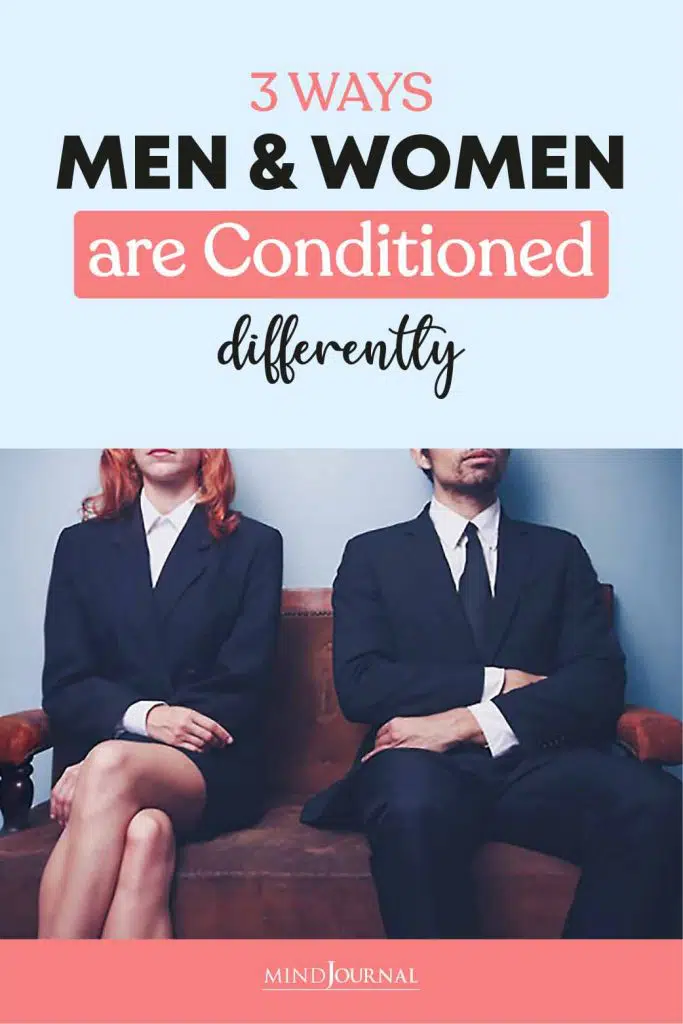 Men And Women Are Conditioned Differently pin