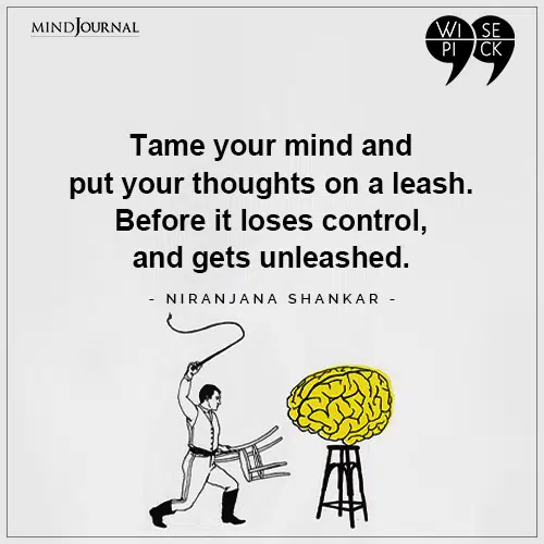 Niranjana Shankar Tame your mind and put your thoughts on a leash