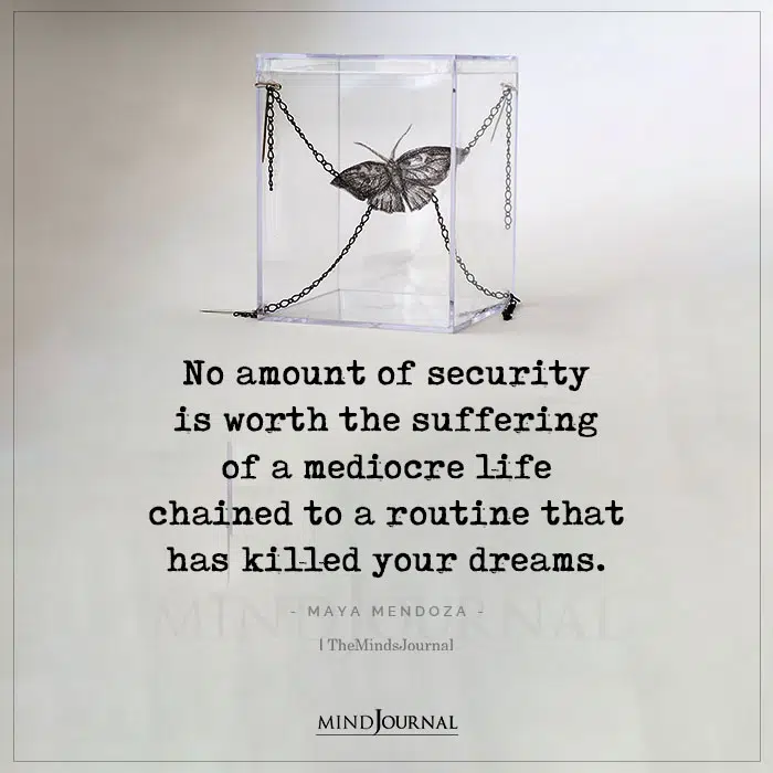No Amount Of Security Is Worth The Suffering Of A Mediocre