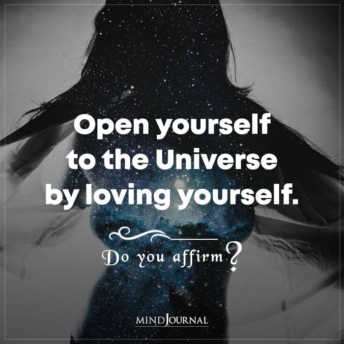 Open Yourself To The Universe By Loving Yourself