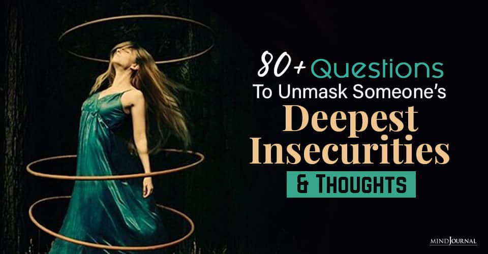 80+ Questions That Can Unmask Someone’s Deepest Insecurities And Thoughts