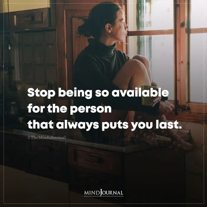 Stop Being So Available for the Person That Puts You Last