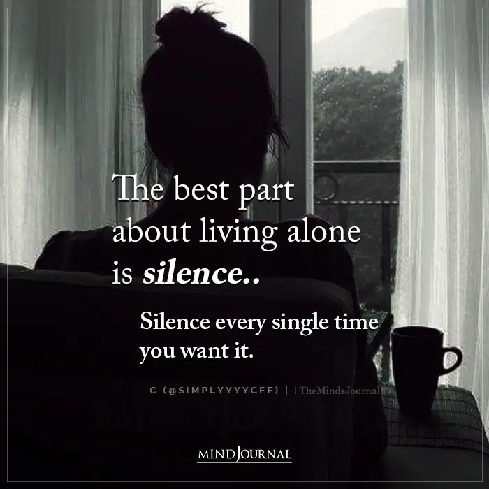 The Best Part About Living Alone Is Silence