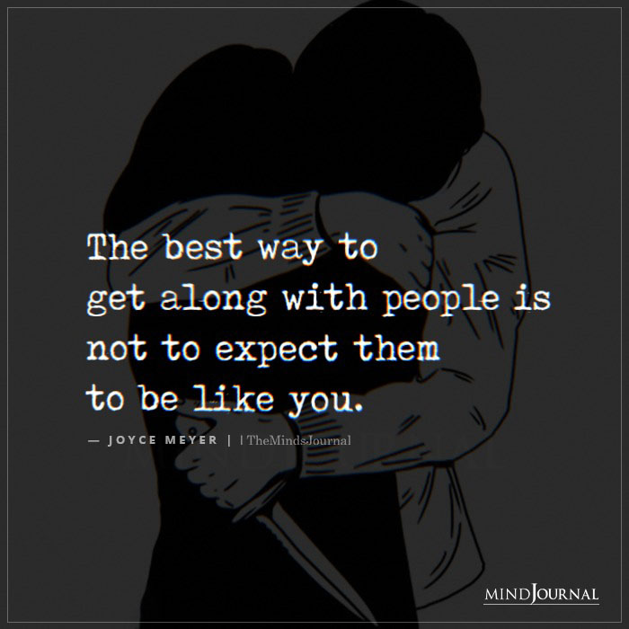 The Best Way To Get Along With People Is Not To Expect