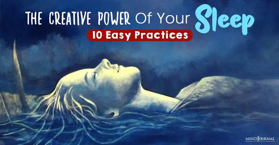 The Creative Power Of Your Sleep: 10 Easy Practices