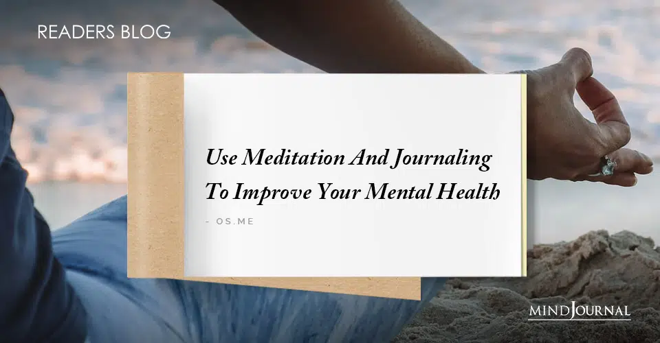 Use Meditation And Journaling To Improve Your Mental Health