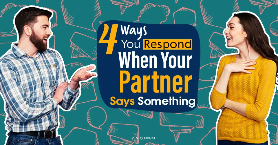 4 Ways You Respond When Your Partner Says Something