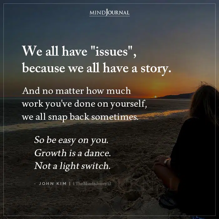 We All Have Issues Because We All Have A Story