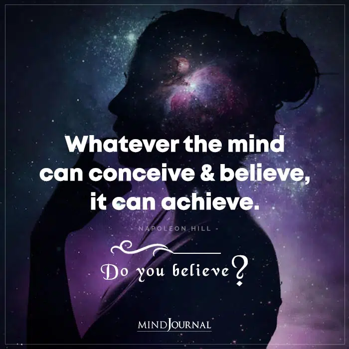 Whatever The Mind Can Conceive And Believe