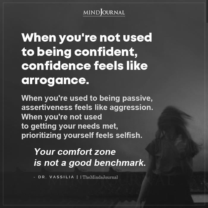 When You're Not Used To Being Confident, Confidence Feels Like Arrogance