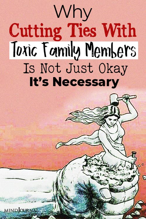 Cutting Off Toxic Family Members: Why Cutting Ties With Toxic Family Is Necessary pin