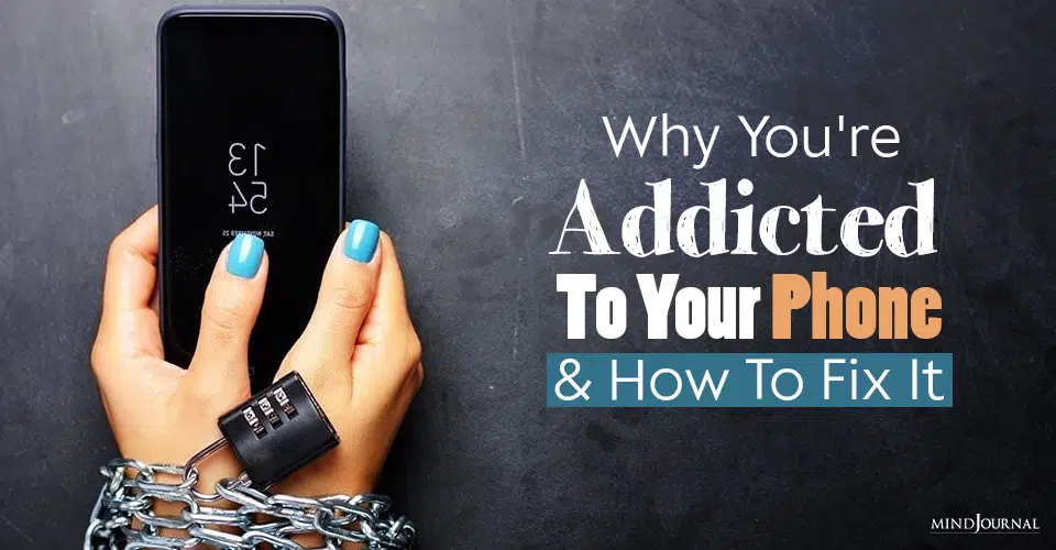 Why You’re Addicted To Your Phone And How To Fix It