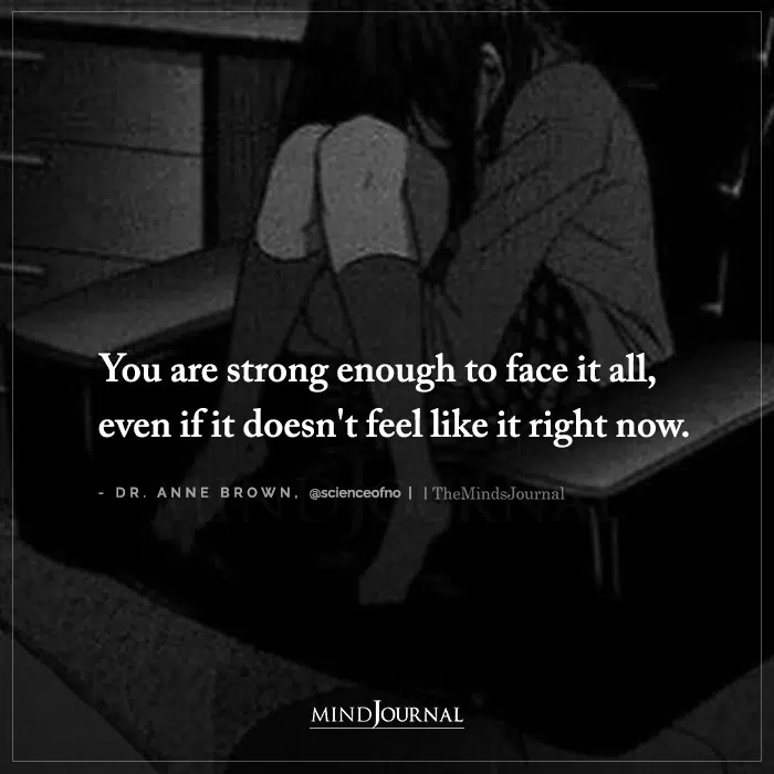 You Are Strong Enough to Face It All