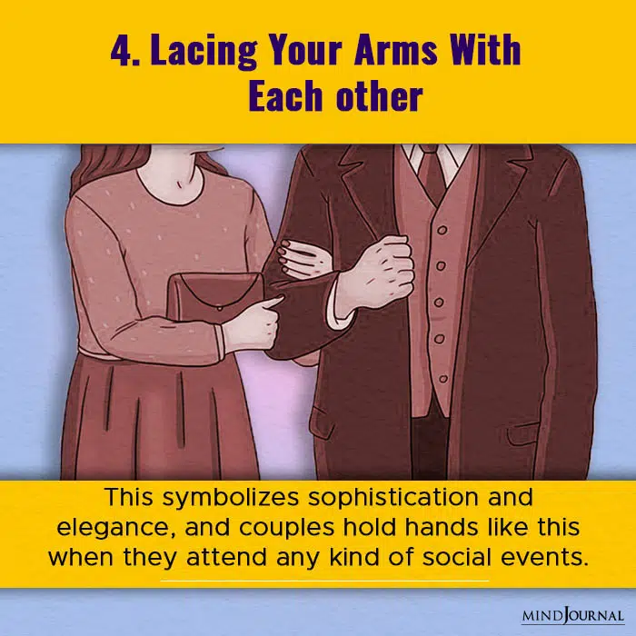 How you hold hands with your partner - lacing your arm with each other
