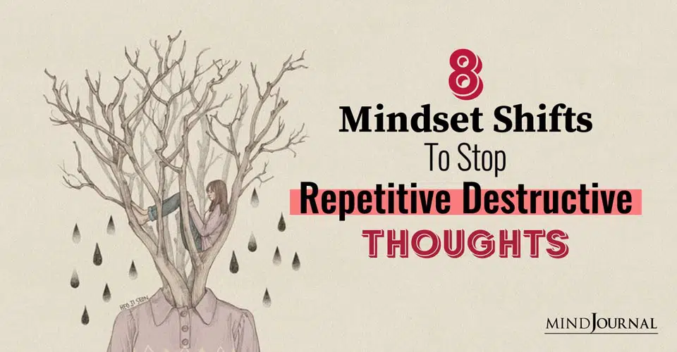 mindset shifts to stop repetitive destructive thoughts