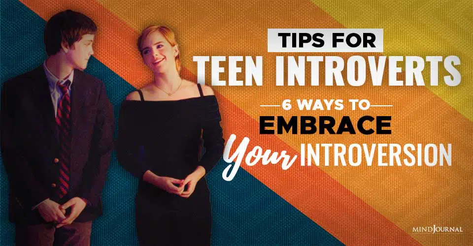 Tips For Teen Introverts: 6 Ways To Embrace Your Introversion