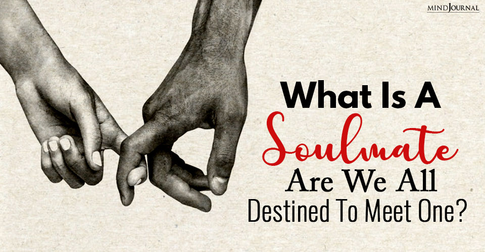 What Is A Soulmate: Are We All Destined To Meet One?