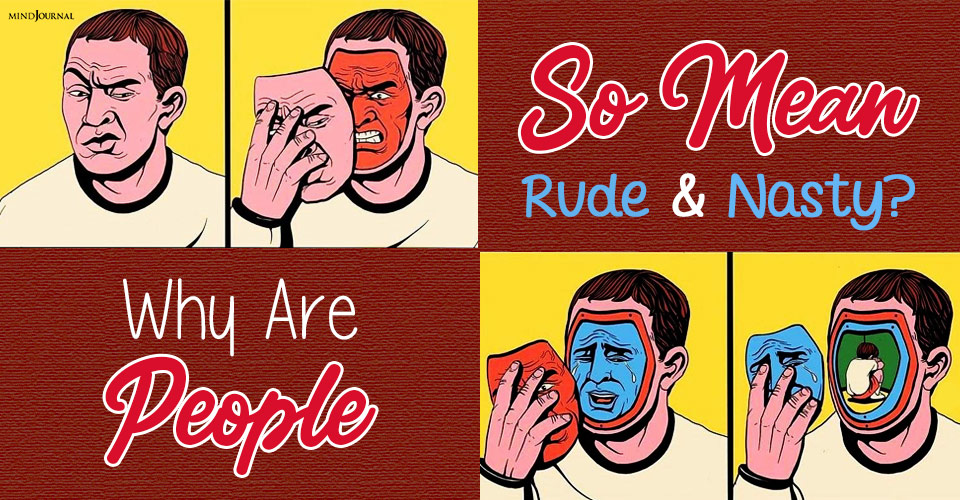 Why Are People So Mean, Rude, and Nasty?