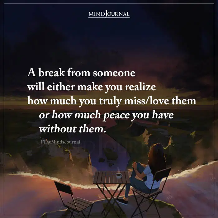 A Break From Someone Will Either Make You Realize