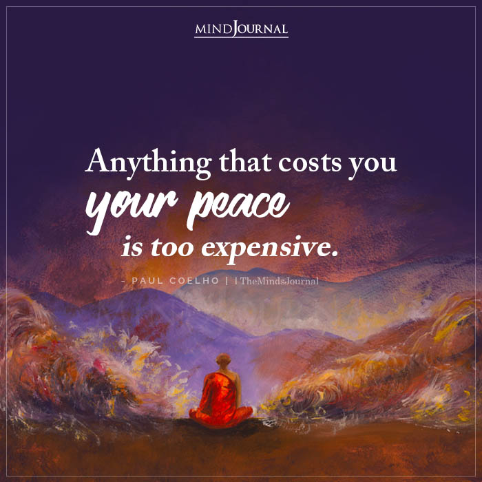 Anything That Costs You Your Peace is Too Expensive