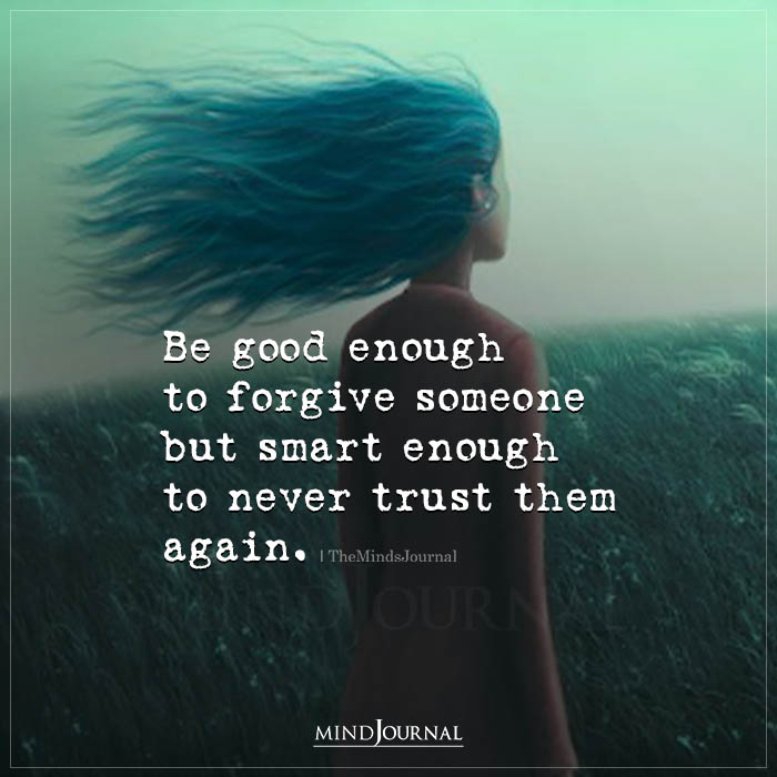 Be Good Enough To Forgive Someone