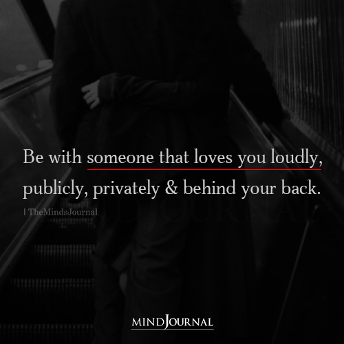 Be With Someone That Loves You Loudly