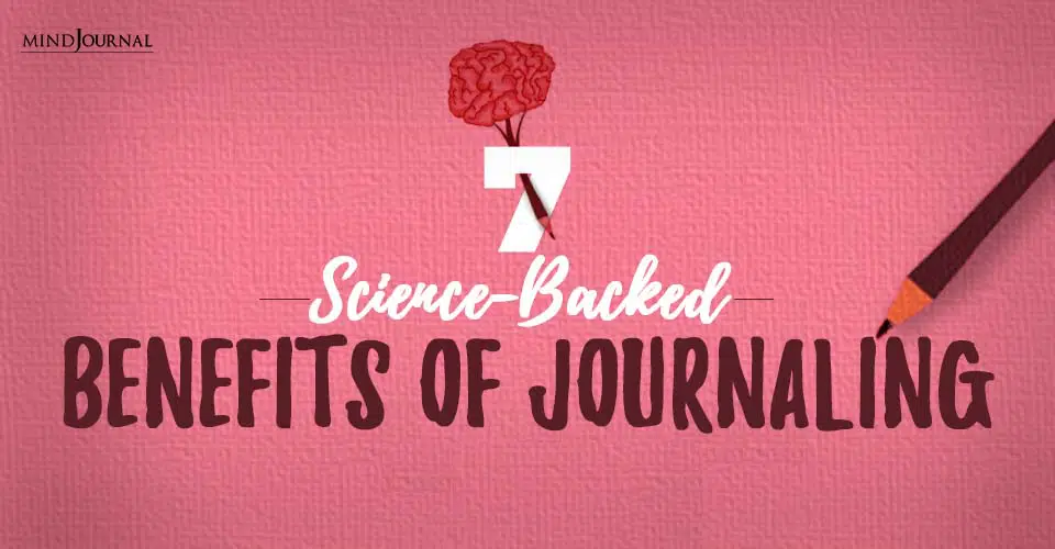 7 Science-Backed Benefits Of Journaling
