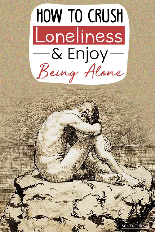 Crush Loneliness And Enjoy Being Alone pin