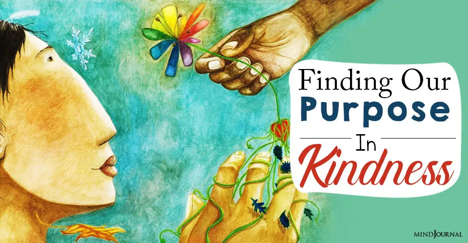 Finding Our Purpose In Kindnesss