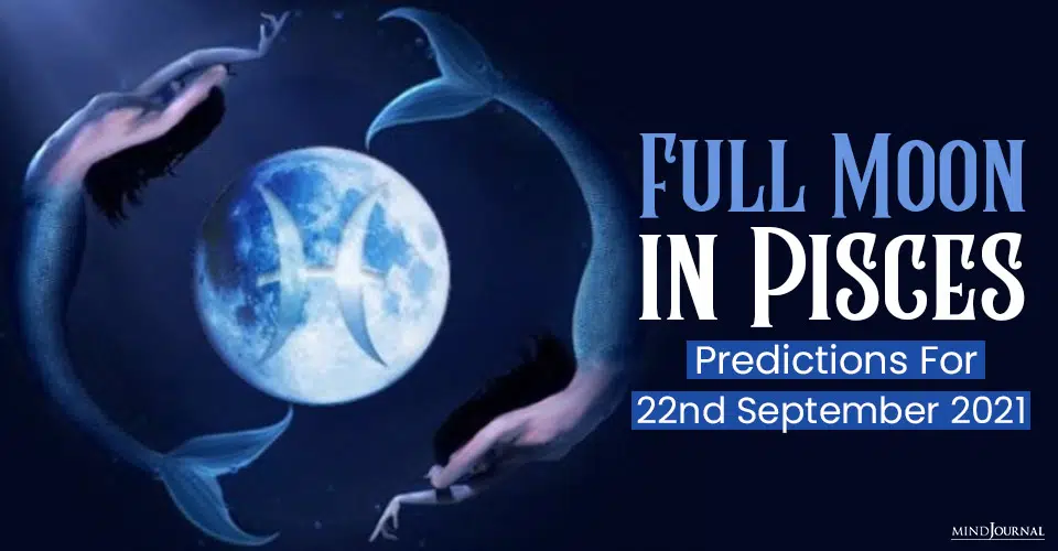 Full Moon in Pisces 20th September 2021: Predictions For Each Zodiac Sign