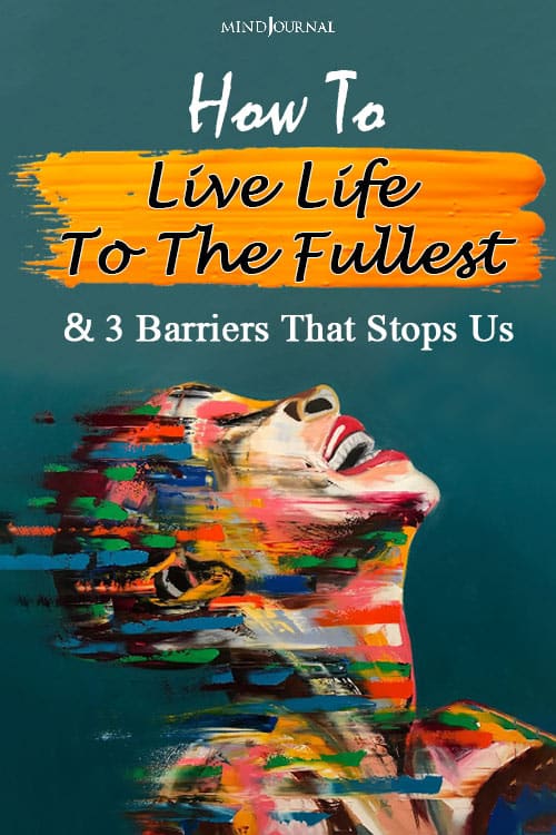 How To Live Life To The Fullest and Barriers That Stops Us PIN