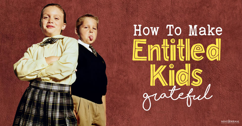 How To Make Entitled Kids Grateful