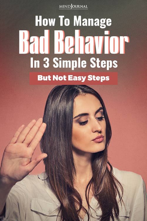 How To Manage Bad Behavior In 3 Simple, But Not Easy Steps