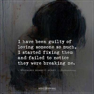 I Have Been Guilty Of Loving Someone So Much