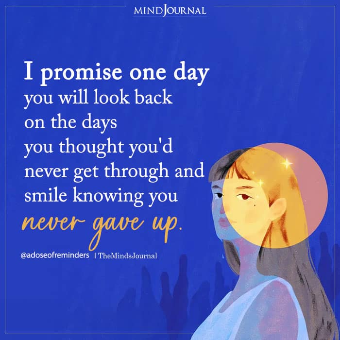 I Promise One Day You Will Look Back