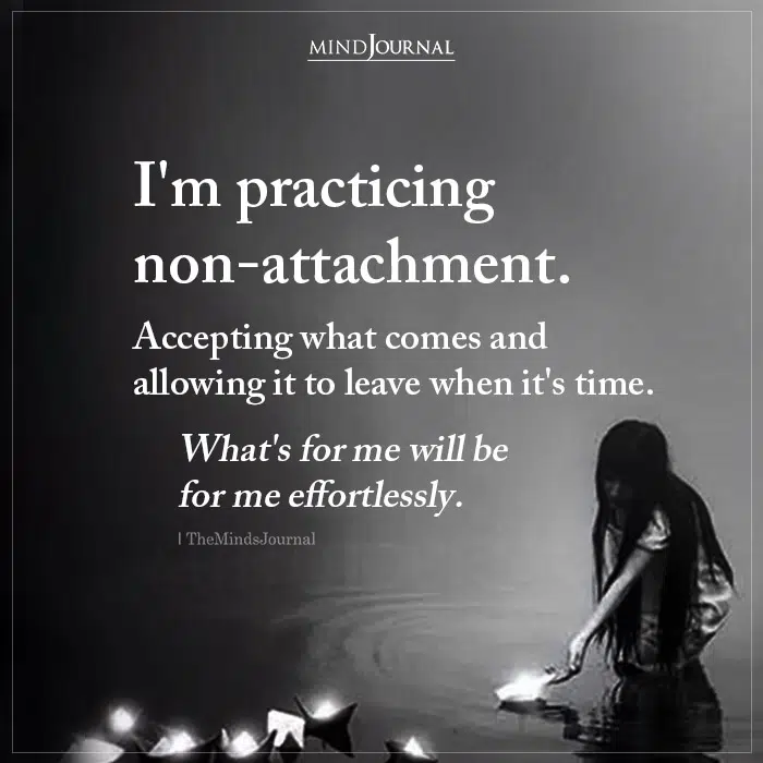 when it comes to non attachment in relationships I accept what comes