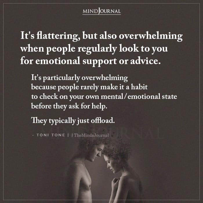 Its Flattering but Also Overwhelming When People Regularly Look For Emotional Support