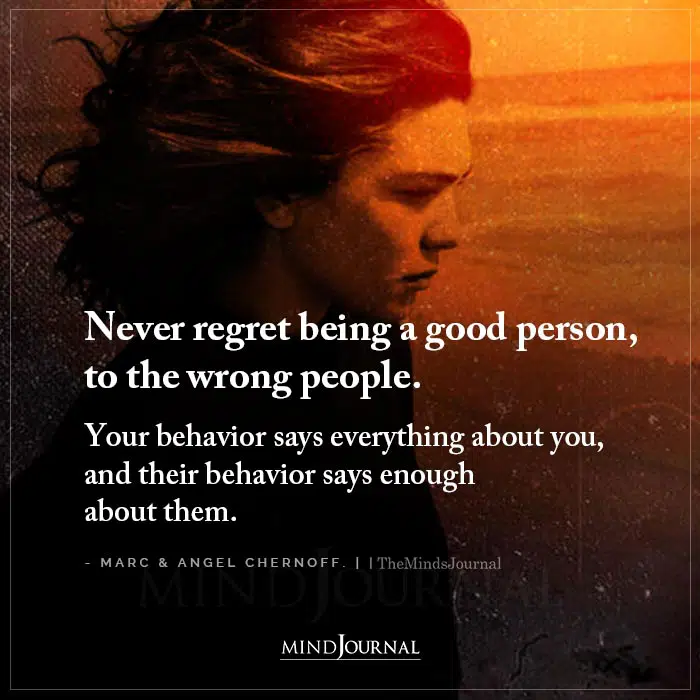 Never Regret Being a Good Person to The Wrong People