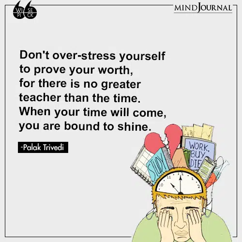 Palak Trivedi over stress yourself worth