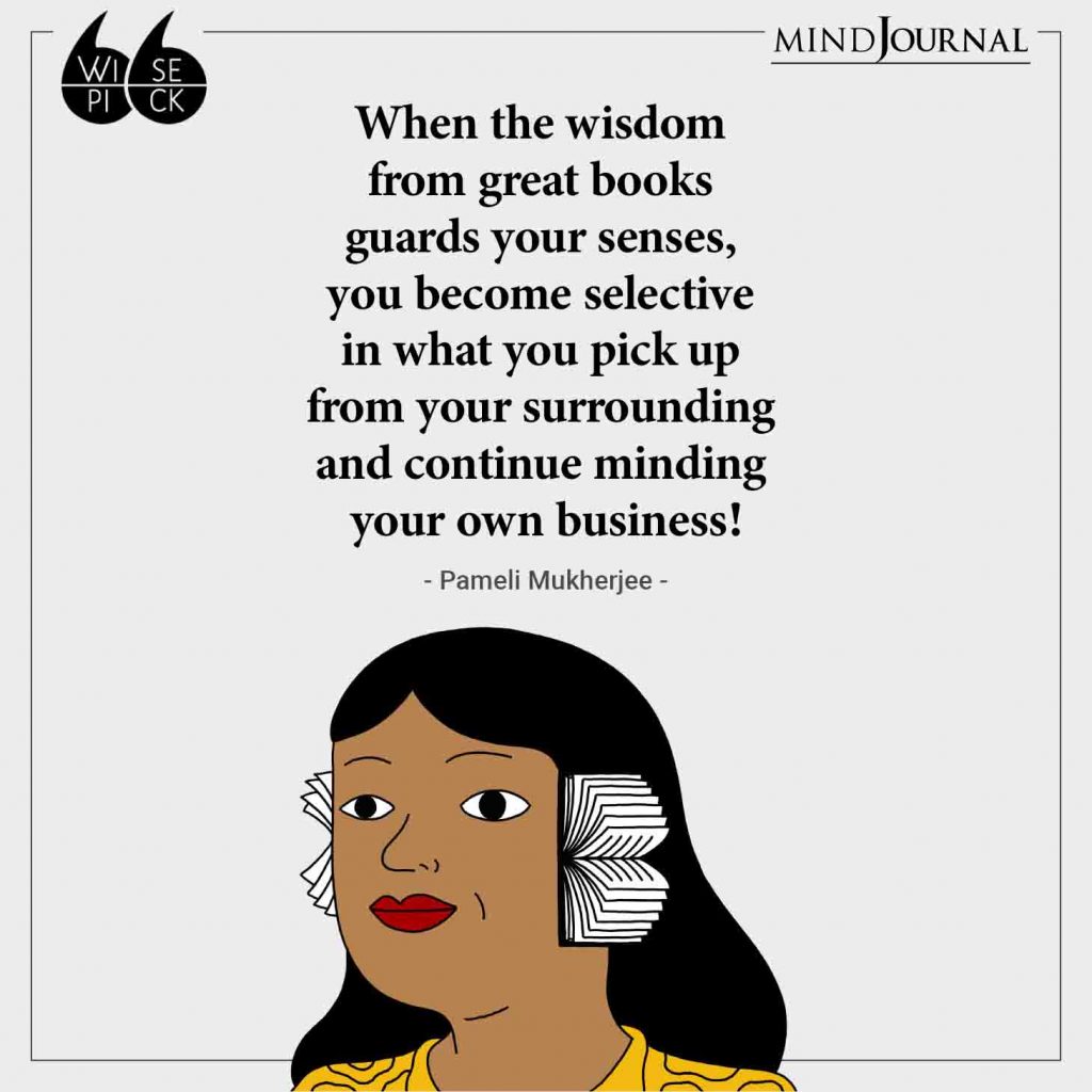 Pameli Mukherjee When the wisdom from great books guards your senses