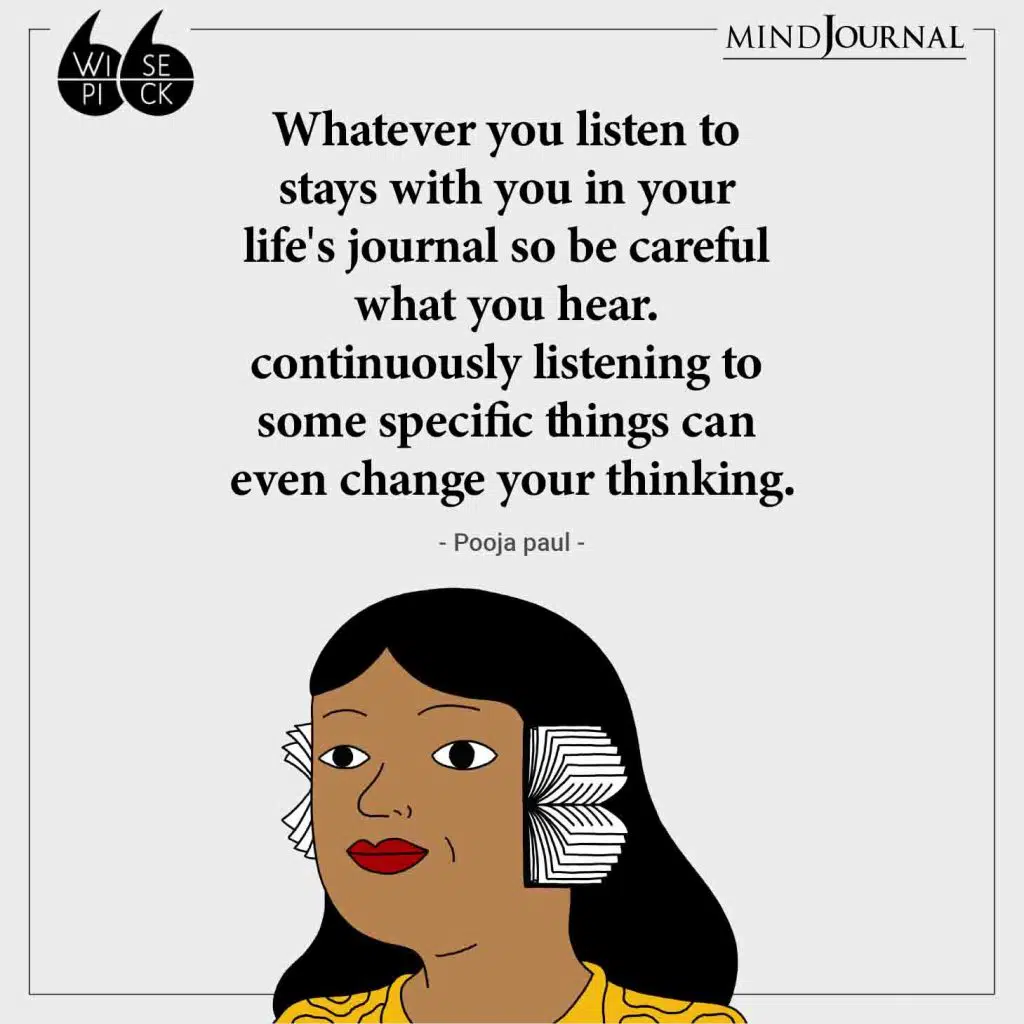 Pooja paul Whatever you listen to stays with you