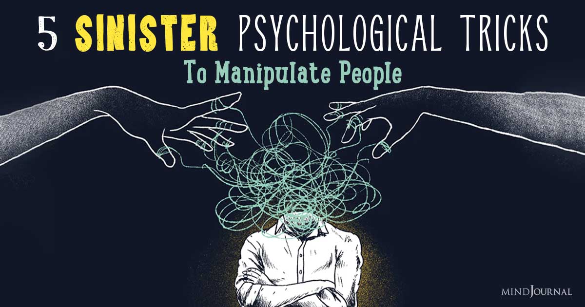 5 Sinister Psychological Tricks To Manipulate People: The Dark Art Of Treachery